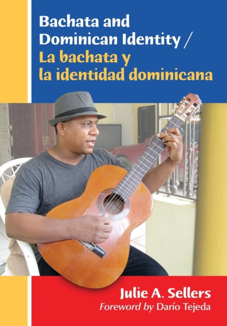 Book cover of: Bachata and Dominican Identity / La bachata y la identidad dominicana. By: Julie A. Sellers