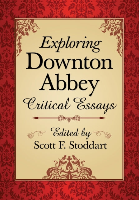 Book cover of: Exploring Downton Abbey. By: Scott F. Stoddart