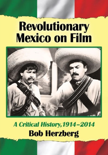 Book cover of: Revolutionary Mexico on Film. By: Bob Herzberg