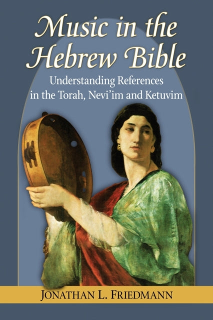 Book cover of: Music in the Hebrew Bible. By: Jonathan L. Friedmann