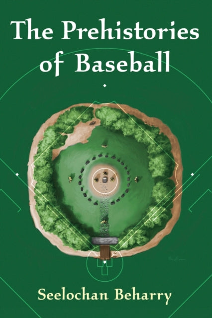 Book cover of: Prehistories of Baseball. By: Seelochan Beharry