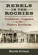 Book cover of: Rebels in the Rockies. By: Walter Earl Pittman