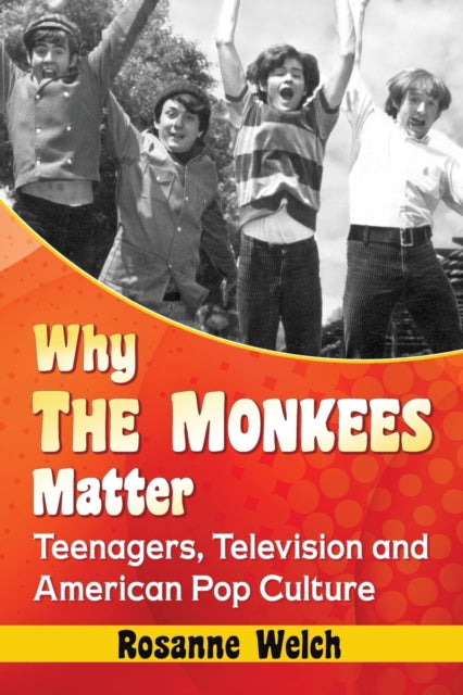 Book cover of: Why The Monkees Matter. By: Rosanne Welch