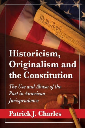 Historicism, Originalism and the Constitution