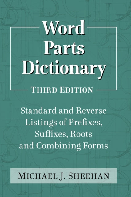 Book cover of: Word Parts Dictionary. By: Michael J. Sheehan