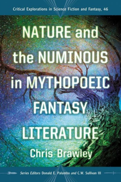 Book cover of: Nature and the Numinous in Mythopoeic Fantasy Literature. By: Christopher Straw Brawley