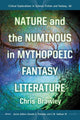 Book cover of: Nature and the Numinous in Mythopoeic Fantasy Literature. By: Christopher Straw Brawley
