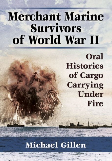 Book cover of: Merchant Marine Survivors of World War II. By: Michael Gillen