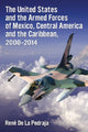 Book cover of: United States and the Armed Forces of Mexico, Central America and the Caribbean, 2000-2014. By: René De La Pedraja Tomán