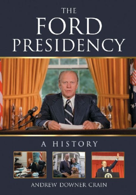Book cover of: Ford Presidency. By: Andrew Downer Crain