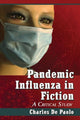 Book cover of: Pandemic Influenza in Fiction. By: Charles De Paolo