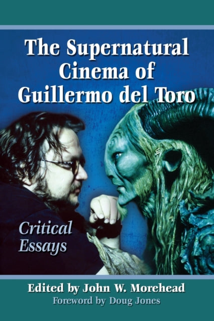 Book cover of: Supernatural Cinema of Guillermo del Toro. By: John W. Morehead