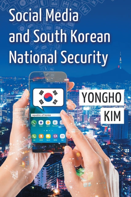 Book cover of: Social Media and South Korean National Security. By: Yongho Kim