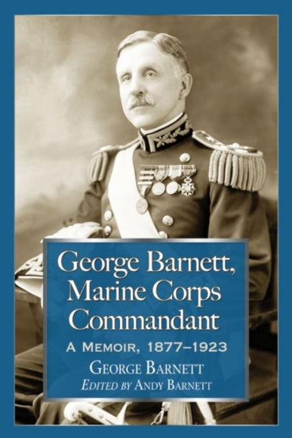 Book cover of: George Barnett, Marine Corps Commandant. By: George Barnett