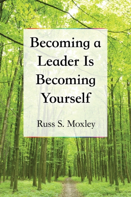 Book cover of: Becoming a Leader Is Becoming Yourself. By: Russ S. Moxley