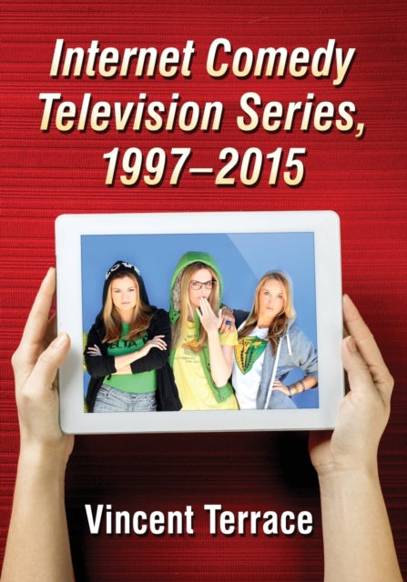 Book cover of: Internet Comedy Television Series, 1997-2015. By: Vincent Terrace