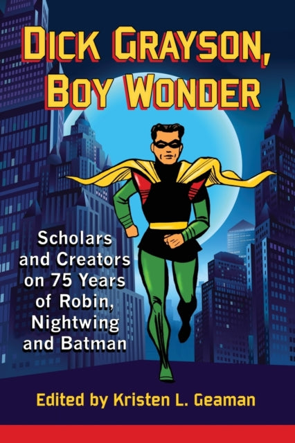 Book cover of: Dick Grayson, Boy Wonder. By: Kristen L. Geaman