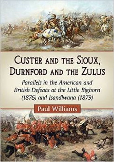 Book cover of: Custer and the Sioux, Durnford and the Zulus. By: Paul Williams