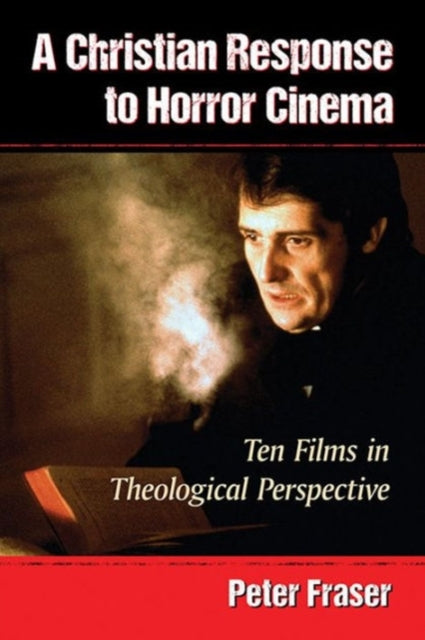 Book cover of: Christian Response to Horror Cinema. By: Fraser, Peter