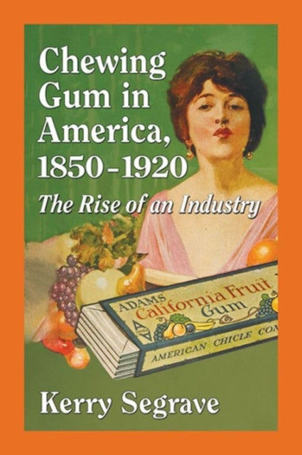 Book cover of: Chewing Gum in America, 1850-1920. By: Kerry Segrave