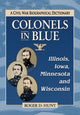 Book cover of: Colonels in Blue--Illinois, Iowa, Minnesota and Wisconsin. By: Roger D. Hunt
