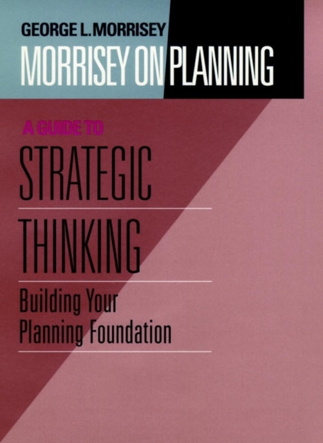 Book cover of: Morrisey on Planning, A Guide to Strategic Thinking. By: George L. Morrisey