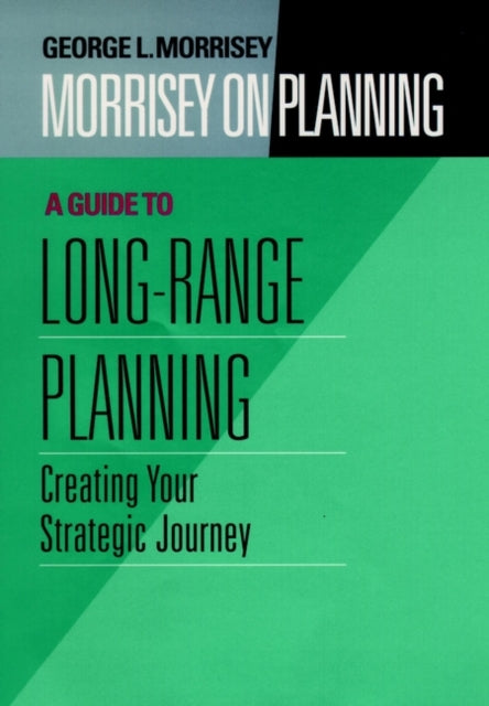 Morrisey on Planning, A Guide to Long-Range Planning