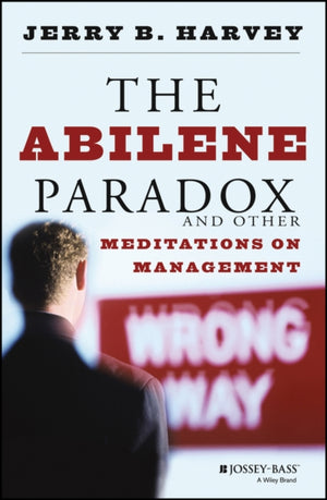 Abilene Paradox and Other Meditations on Management