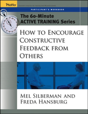 60-Minute Active Training Series: How to Encourage Constructive Feedback from Others, Participant's Workbook