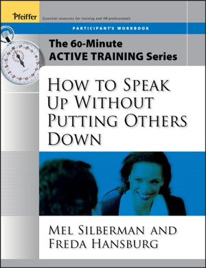60-Minute Active Training Series: How to Speak Up Without Putting Others Down, Participant's Workbook