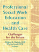 Book cover of: Professional Social Work Education and Health Care