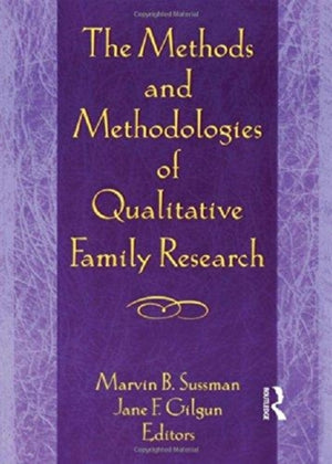 The Methods and Methodologies of Qualitative Family Research