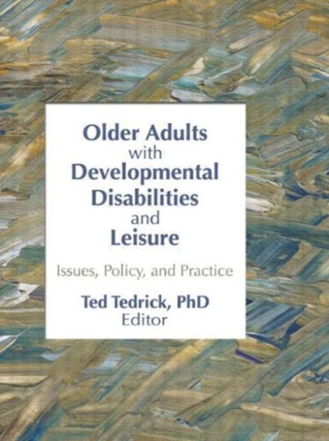 Book cover of: Older Adults With Developmental Disabilities and Leisure. By: Ted Tedrick