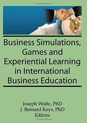 Business Simulations, Games, and Experiential Learning in International Business Education
