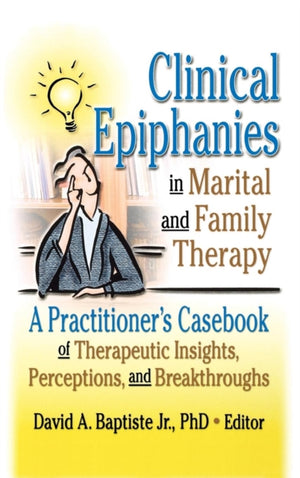 Clinical Epiphanies in Marital and Family Therapy
