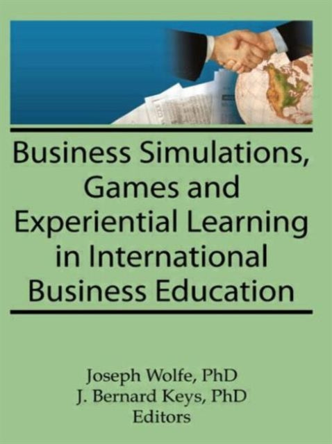 Book cover of: Business Simulations, Games, and Experiential Learning in International Business Education