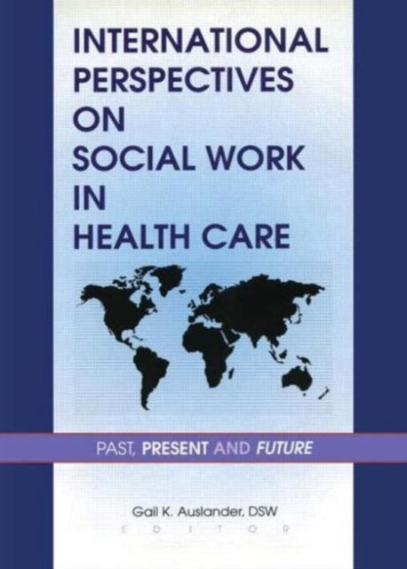 Book cover of: International Perspectives on Social Work in Health Care. By: International Conference on Social Work in Health and Mental Health Care (1st : 1995 : Jerusalem)