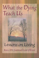 Book cover of: What the Dying Teach Us. By: Sam Oliver