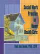 Book cover of: Social Work Practice in Home Health Care. By: Ruth Ann Goode