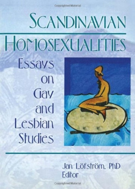 Book cover of: Scandinavian Homosexualities. By: Jan Lofstrom