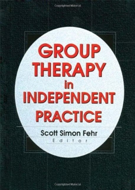 Book cover of: Group Therapy In Independent Practice. By: Scott Simon Fehr