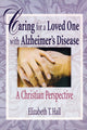Book cover of: Caring for a Loved One with Alzheimer's Disease. By: Elizabeth T. Hall