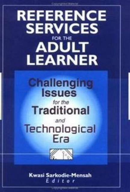 Book cover of: Reference Services for the Adult Learner. By: Kwasi, Ph.D. Sarkodie-Mensah
