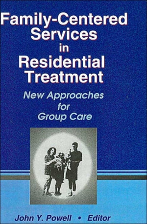 Family-Centered Services in Residential Treatment