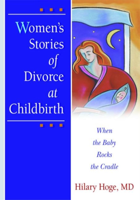 Book cover of: Women's Stories of Divorce at Childbirth. By: Hilary Hoge