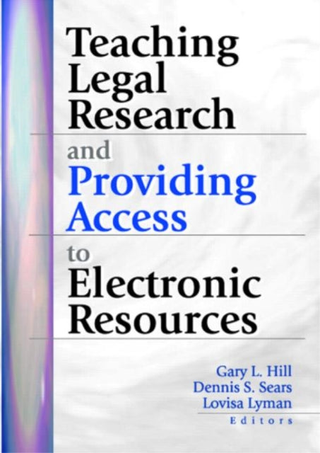 Book cover of: Teaching Legal Research and Providing Access to Electronic Resources