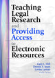 Book cover of: Teaching Legal Research and Providing Access to Electronic Resources