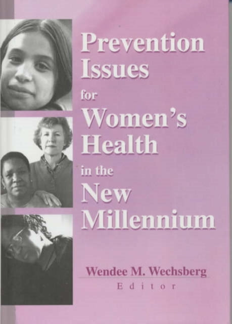 Book cover of: Prevention Issues for Women's Health in the New Millennium. By: Wendee M. Wechsberg