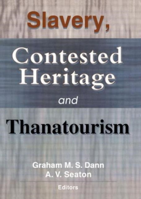 Book cover of: Slavery, Contested Heritage, and Thanatourism