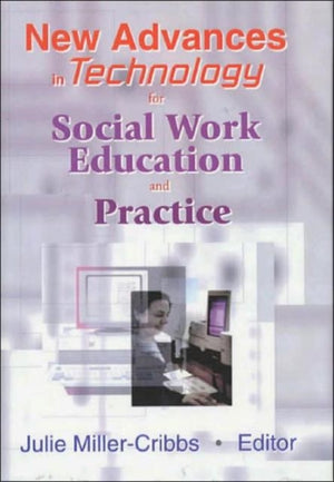 New Advances in Technology for Social Work Education and Practice